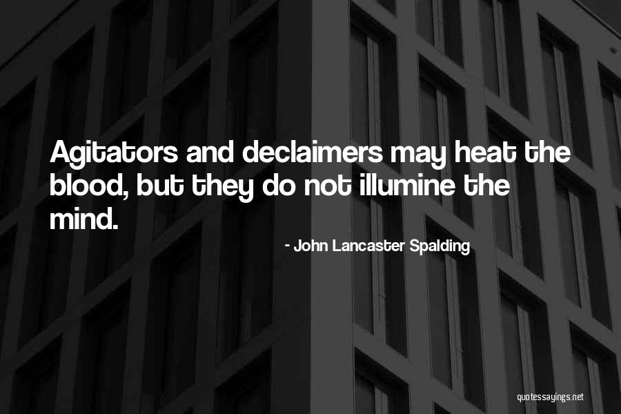 Agitators Quotes By John Lancaster Spalding Agitators Quotes By John Lancaster Spalding