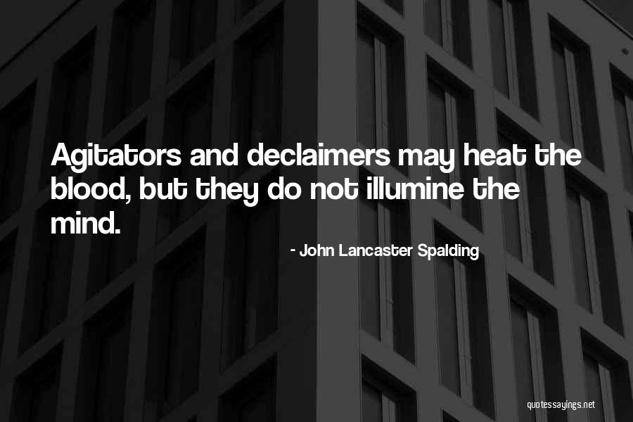 Agitators Quotes By John Lancaster Spalding