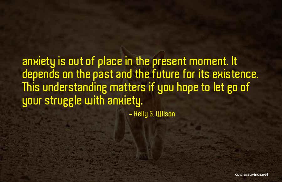 Aglika Pastras Quotes By Kelly G. Wilson Aglika Pastras Quotes By Kelly G. Wilson
