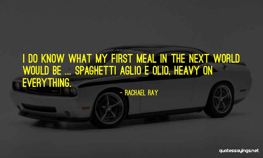 Aglio Olio Quotes By Rachael Ray Aglio Olio Quotes By Rachael Ray