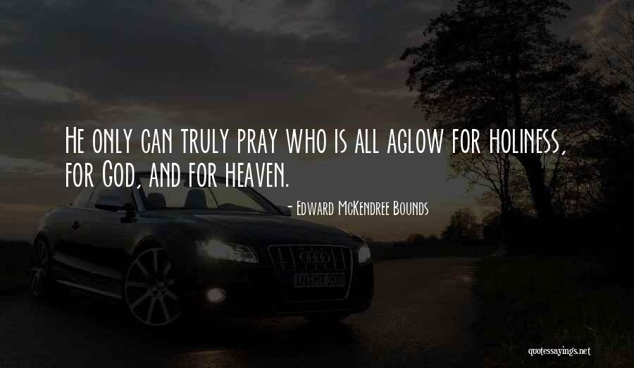 Aglow Quotes By Edward McKendree Bounds Aglow Quotes By Edward McKendree Bounds