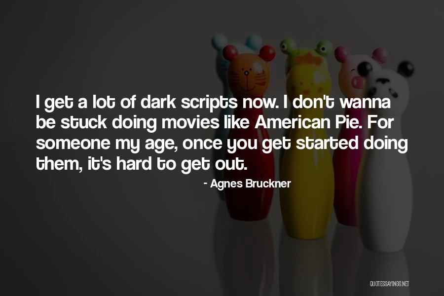 Agnes Bruckner Quotes 615925 Agnes Bruckner Quotes 615925