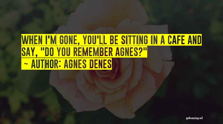 Agnes Denes Quotes 561442