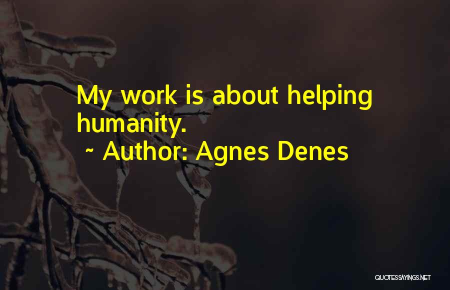 Agnes Denes Quotes 651840