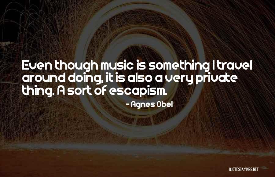 Agnes Obel Quotes 1102241 Agnes Obel Quotes 1102241