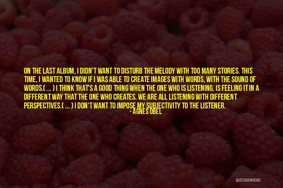 Agnes Obel Quotes 2105250 Agnes Obel Quotes 2105250