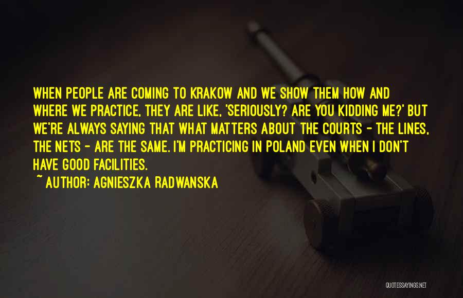 Agnieszka Radwanska Quotes 586929