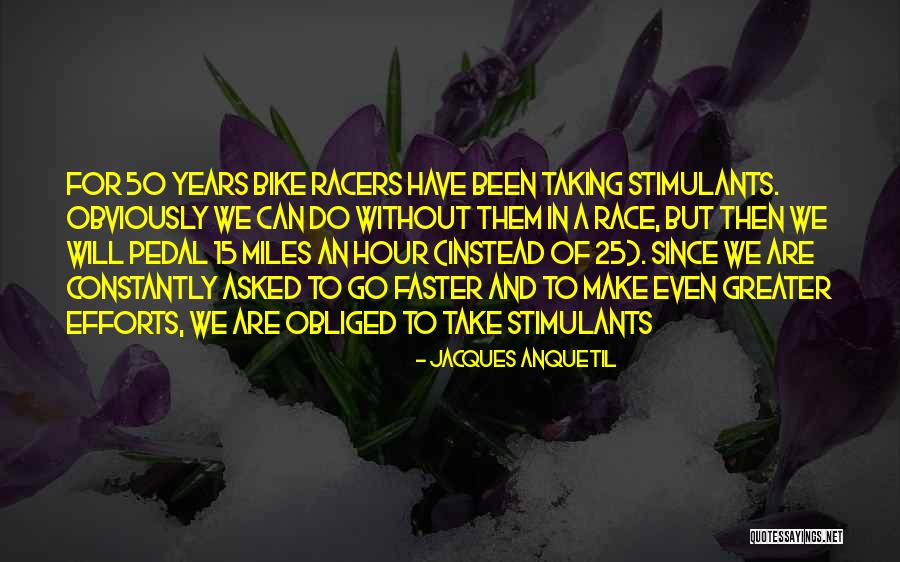 Agnimitra Biswas Quotes By Jacques Anquetil Agnimitra Biswas Quotes By Jacques Anquetil