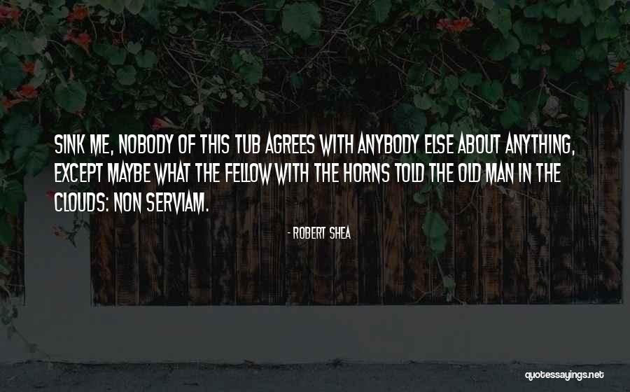 Agnita Judet Quotes By Robert Shea Agnita Judet Quotes By Robert Shea