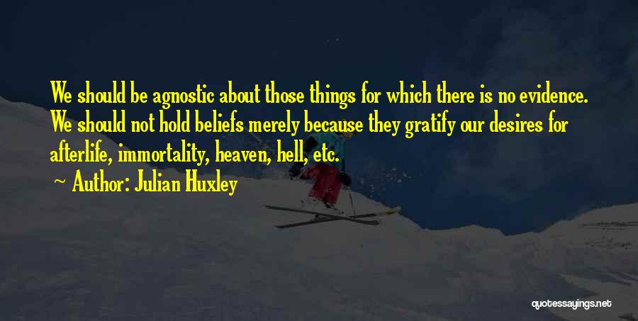 Agnostic Beliefs Quotes By Julian Huxley