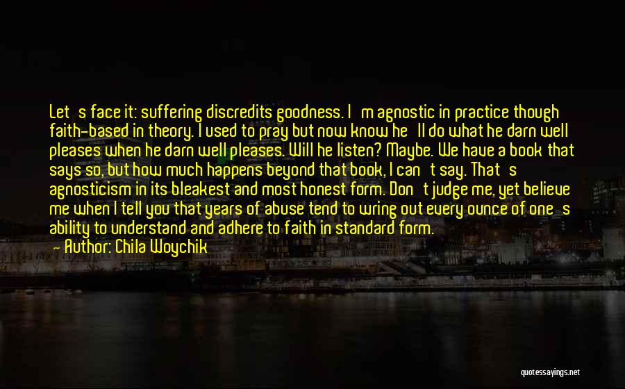 Agnostic Quotes By Chila Woychik