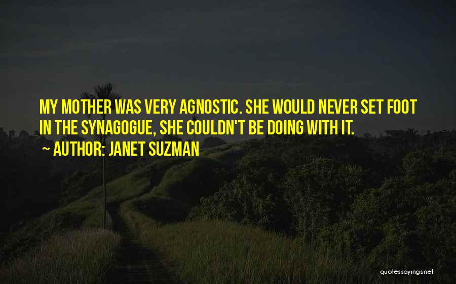 Agnostic Quotes By Janet Suzman