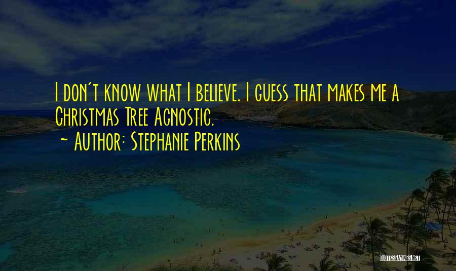 Agnostic Quotes By Stephanie Perkins