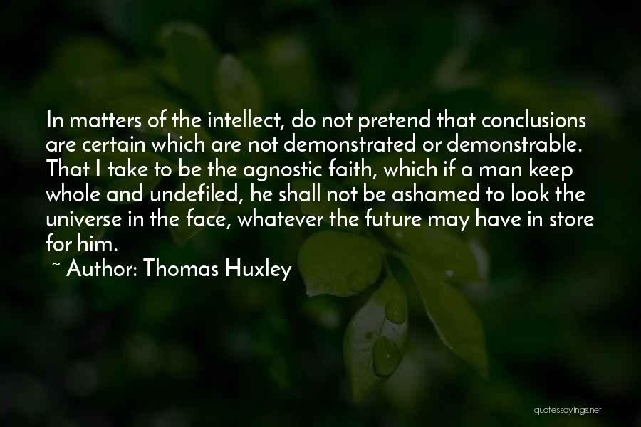 Agnostic Quotes By Thomas Huxley