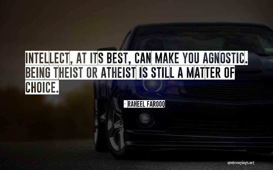 Agnostic Theist Quotes By Raheel Farooq Agnostic Theist Quotes By Raheel Farooq