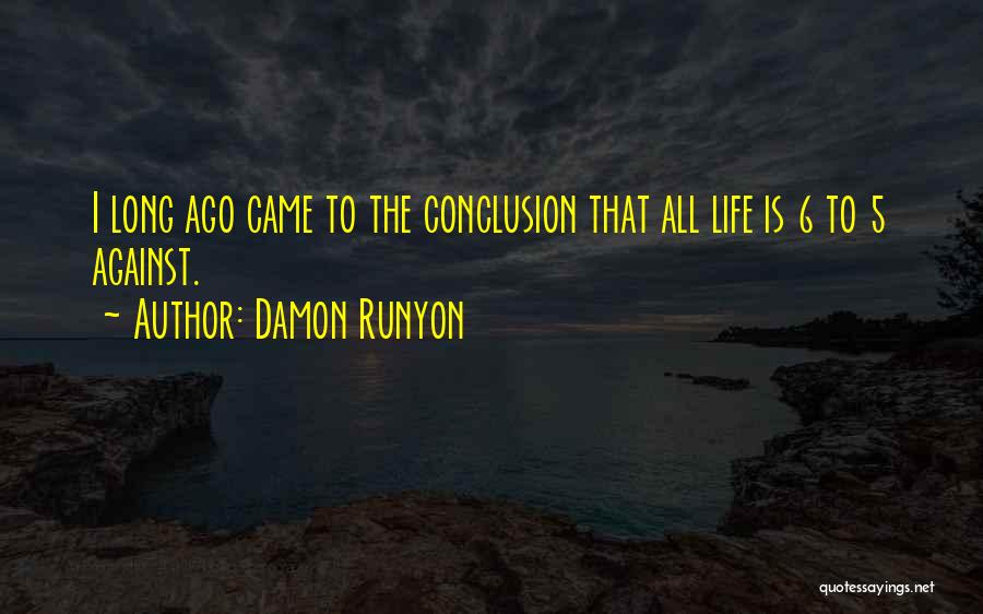 Ago Quotes By Damon Runyon