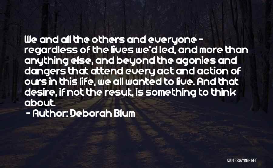 Agonies Of Life Quotes By Deborah Blum