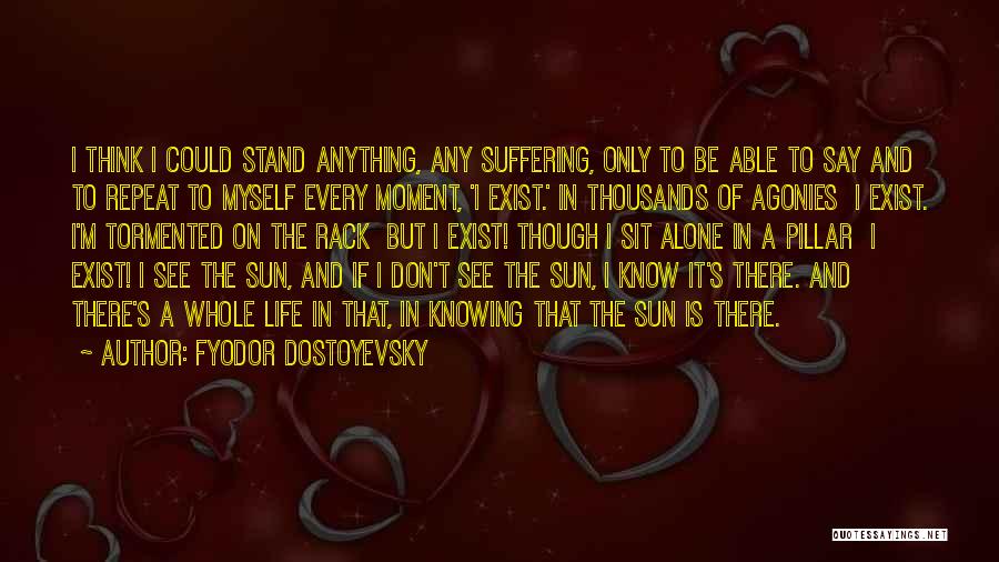 Agonies Of Life Quotes By Fyodor Dostoyevsky