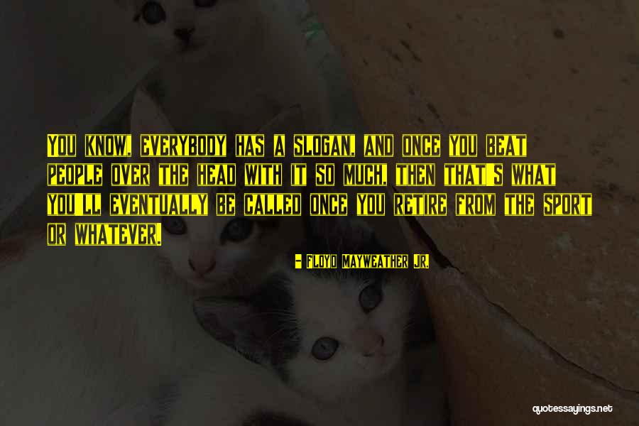 Agonistes Quotes By Floyd Mayweather Jr. Agonistes Quotes By Floyd Mayweather Jr.