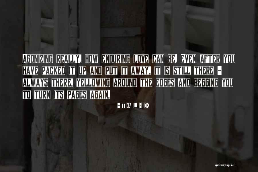 Agonizing Love Quotes By Tina L. Hook Agonizing Love Quotes By Tina L. Hook