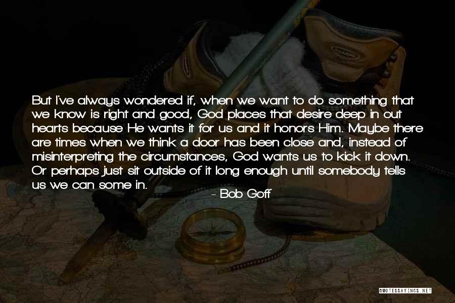 Agonizing Synonym Quotes By Bob Goff Agonizing Synonym Quotes By Bob Goff