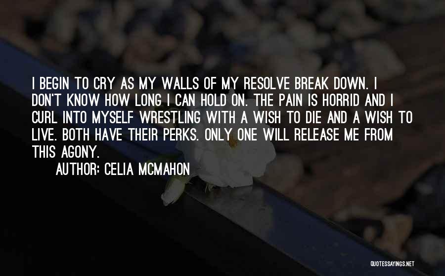 Agony Of Life Quotes By Celia Mcmahon