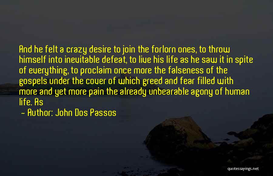 Agony Of Life Quotes By John Dos Passos