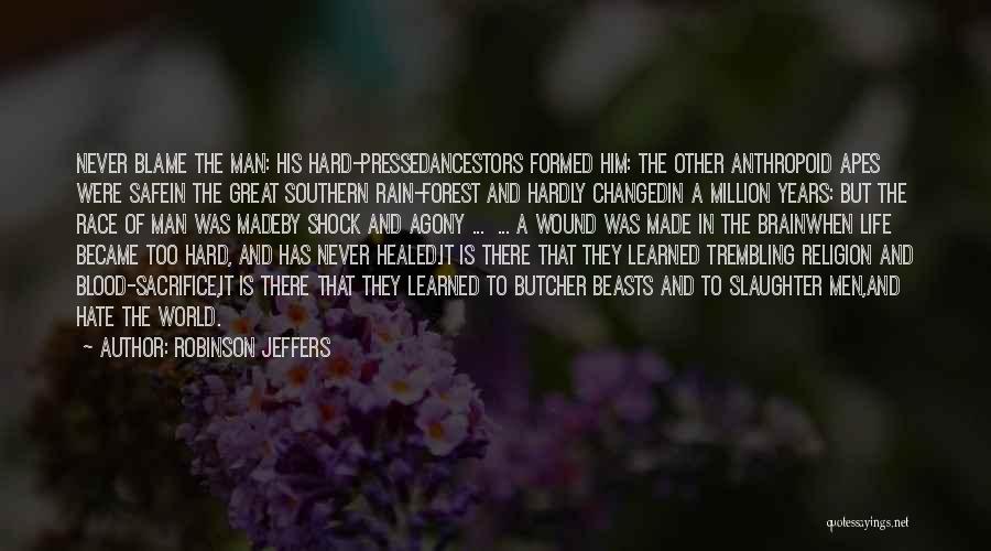 Agony Of Life Quotes By Robinson Jeffers