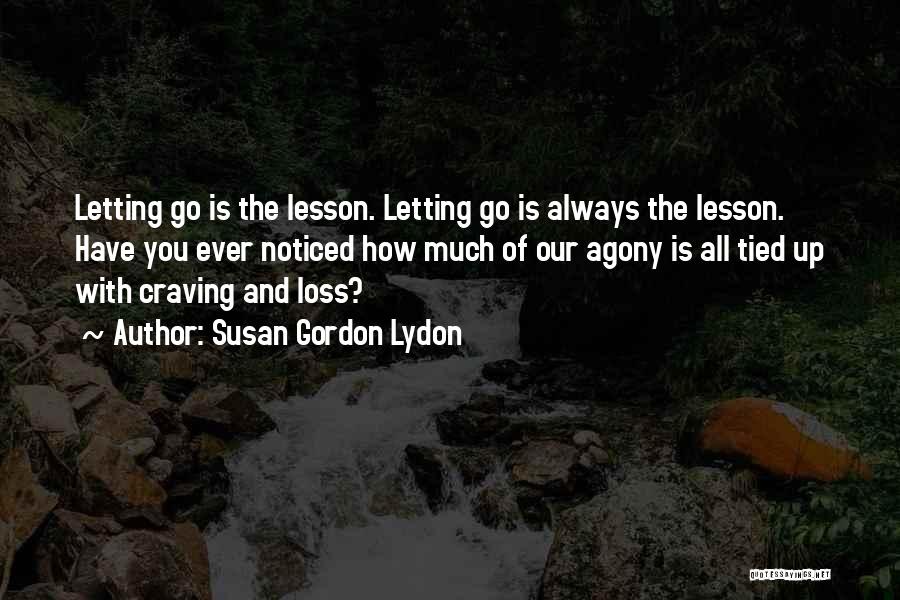 Agony Of Life Quotes By Susan Gordon Lydon