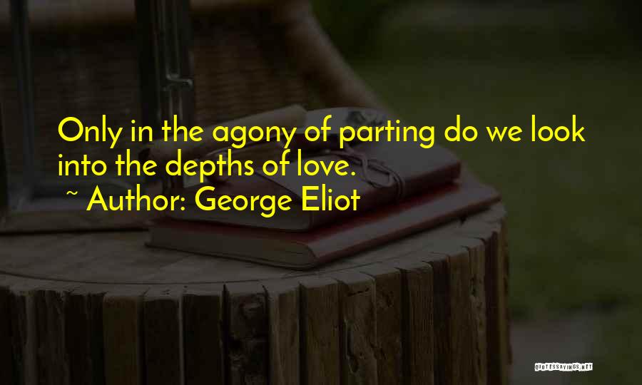 Agony Of Love Quotes By George Eliot