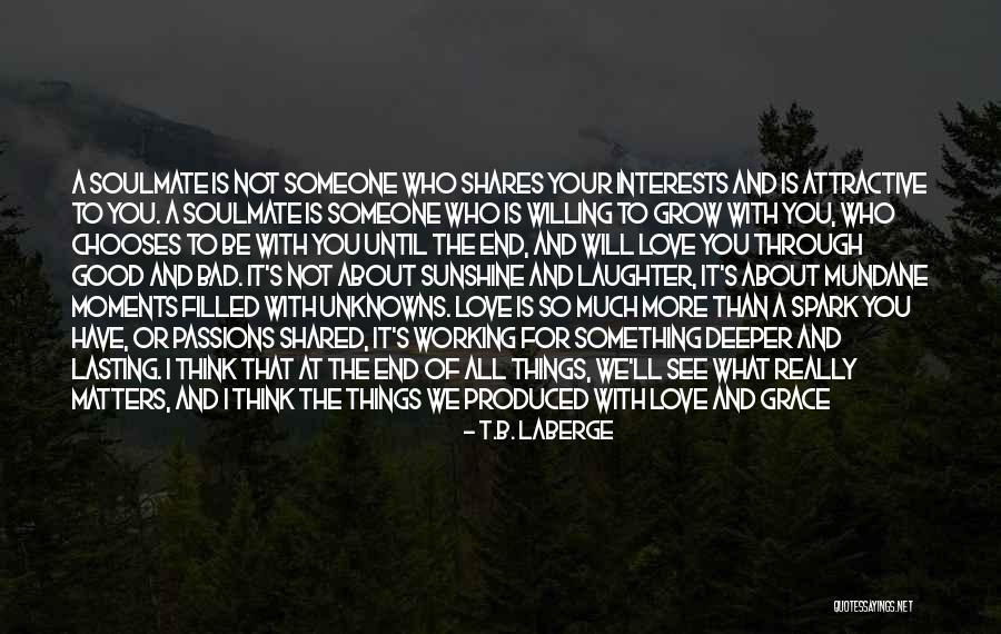Agrandir Synonyme Quotes By T.B. LaBerge Agrandir Synonyme Quotes By T.B. LaBerge