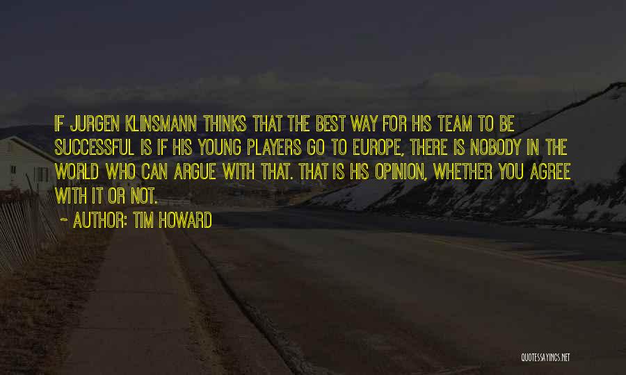 Agree Quotes By Tim Howard