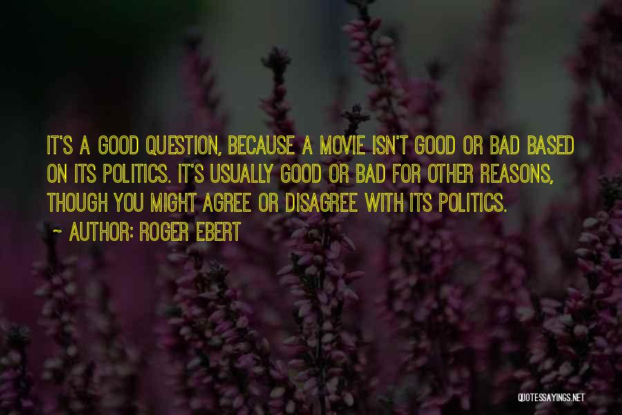 Agree To Disagree Movie Quotes By Roger Ebert