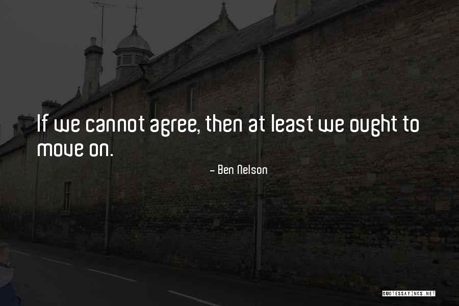 Agree To Quotes By Ben Nelson Agree To Quotes By Ben Nelson