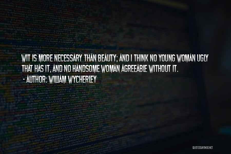 Agreeable Quotes By William Wycherley