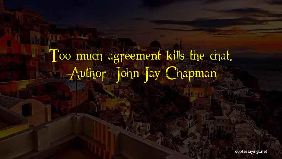Agreement Quotes By John Jay Chapman