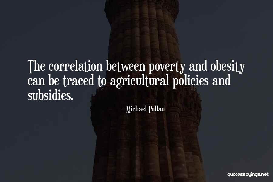 Agricultural Subsidies Quotes By Michael Pollan Agricultural Subsidies Quotes By Michael Pollan