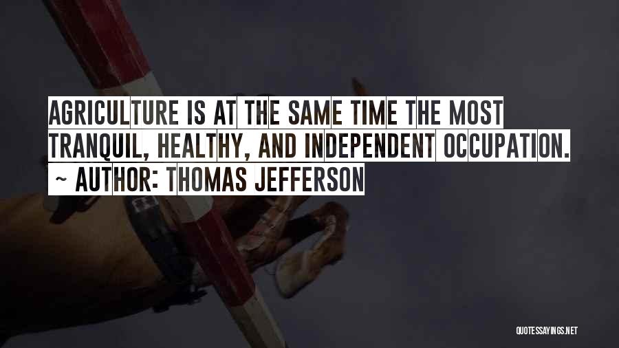Agriculture By Thomas Jefferson Quotes By Thomas Jefferson