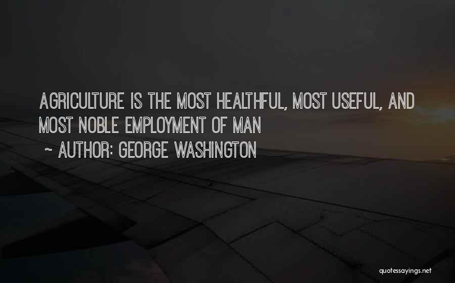 Agriculture George Washington Quotes By George Washington