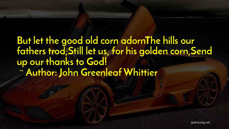 Agriculture Quotes By John Greenleaf Whittier
