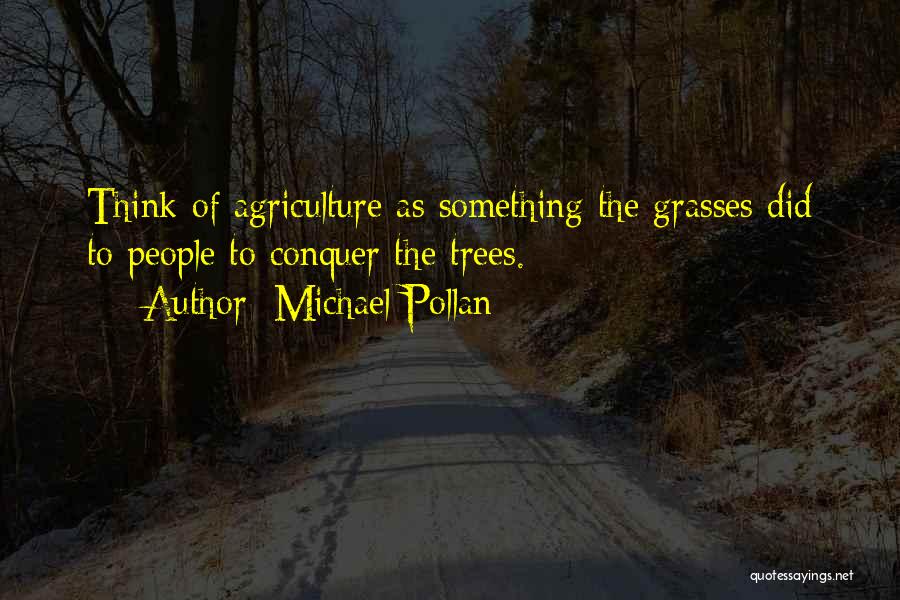 Agriculture Quotes By Michael Pollan