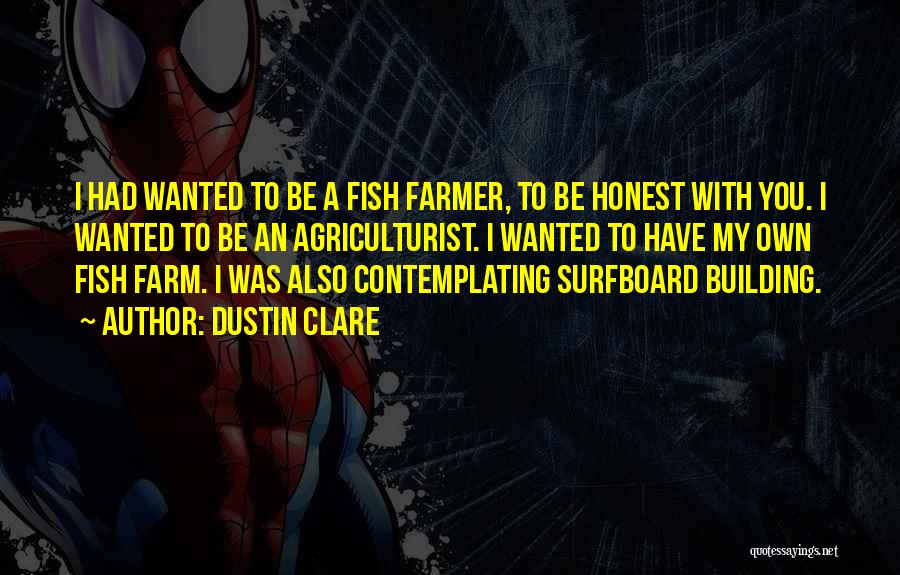 Agriculturist Quotes By Dustin Clare