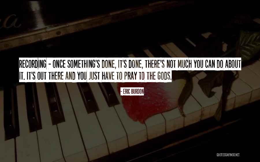 Agriotherium Quotes By Eric Burdon Agriotherium Quotes By Eric Burdon