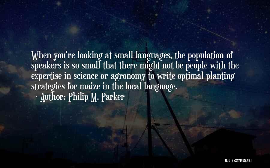 Agronomy Quotes By Philip M. Parker