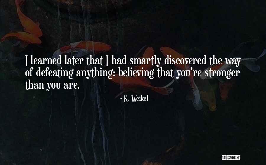 Aguantan Quotes By K. Weikel Aguantan Quotes By K. Weikel
