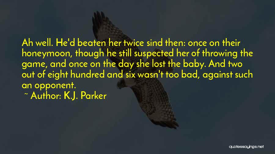 Ah Well Quotes By K.J. Parker