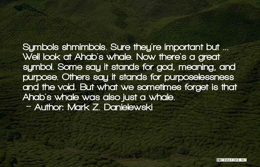 Ahab Quotes By Mark Z. Danielewski