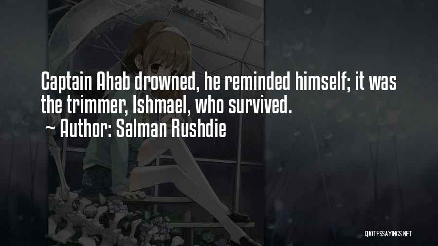 Ahab Quotes By Salman Rushdie