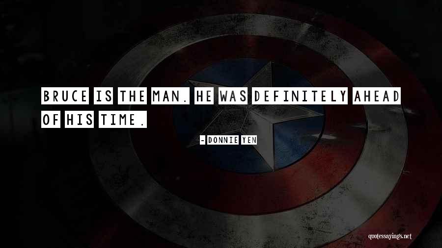 Ahead Of His Time Quotes By Donnie Yen Ahead Of His Time Quotes By Donnie Yen