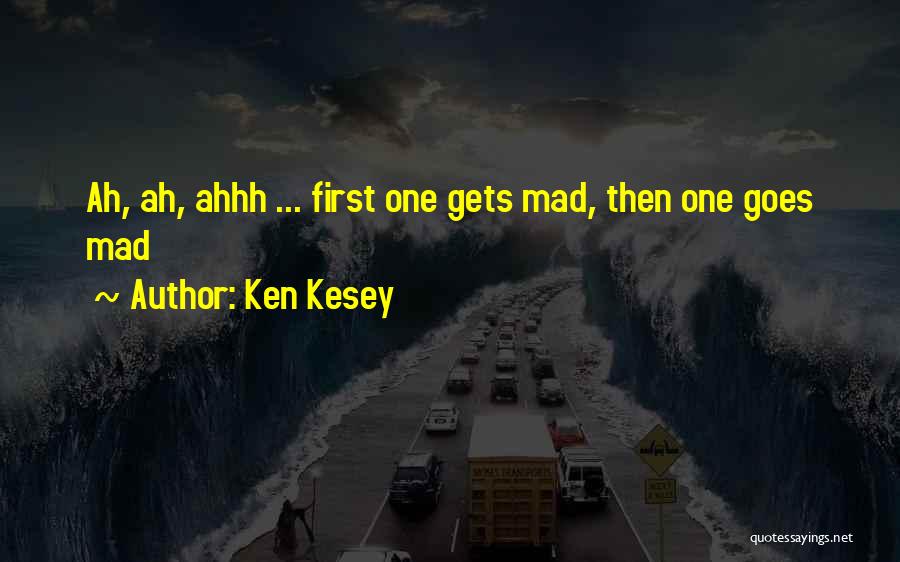 Ahhh Quotes By Ken Kesey